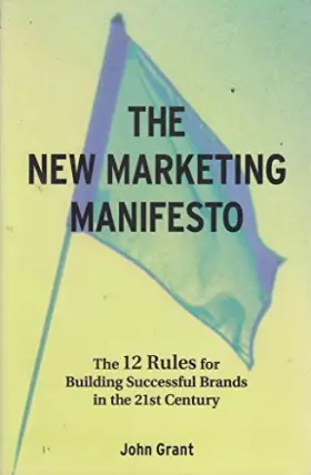 Couverture du produit · The New Marketing Manifesto: The 12 Rules for Building Successful Brands in the 21st Century