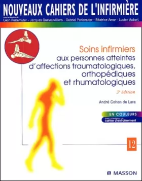 Couverture du produit · Nouveaux cahiers de l'infirmière, tome 12 : Soins infirmiers aux personnes atteintes d'affections traumatologiques, orthopédiqu