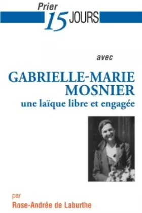 Couverture du produit · Prier 15 jours avec Gabrielle-Marie Mosnier: une laïque libre et engagée