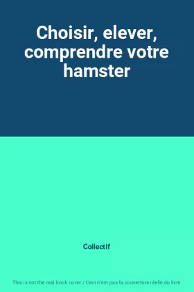Couverture du produit · Choisir, elever, comprendre votre hamster