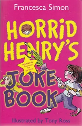 Couverture du produit · Horrid Henry's Joke Book Franchesca Simon Illustrated by Tony Ross
