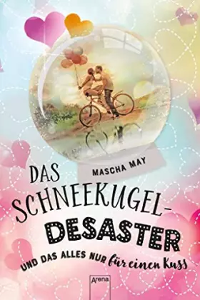 Couverture du produit · Das Schneekugel-Desaster. Und das alles nur für einen Kuss