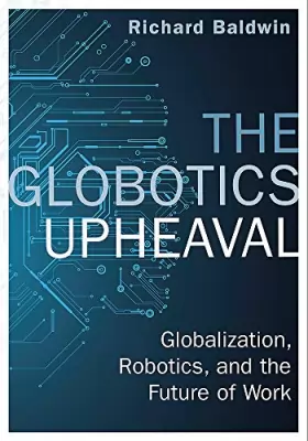 Couverture du produit · The Globotics Upheaval: Globalisation, Robotics and the Future of Work