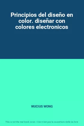 Couverture du produit · Principios del diseño en color. diseñar con colores electronicos
