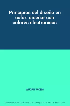 Couverture du produit · Principios del diseño en color. diseñar con colores electronicos