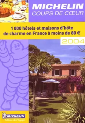 Couverture du produit · Coups de coeur 2004 : 1 000 hôtels et maisons d'hôte de charme en France à moins de 80euro