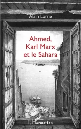 Couverture du produit · Ahmed, Karl Marx et le Sahara: Roman