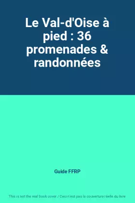 Couverture du produit · Le Val-d'Oise à pied : 36 promenades & randonnées