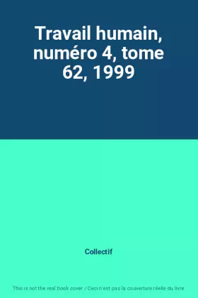 Couverture du produit · Travail humain, numéro 4, tome 62, 1999