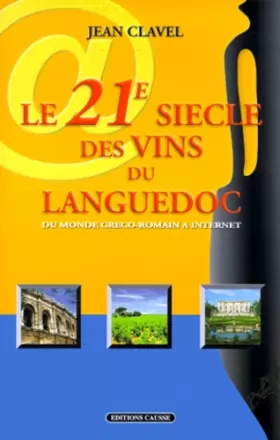 Couverture du produit · Le XXIe siècle des vins du Languedoc : du monde gréco-romain à Internet