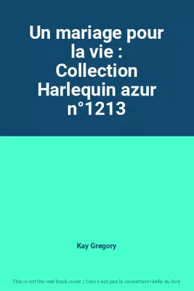 Couverture du produit · Un mariage pour la vie : Collection Harlequin azur n°1213