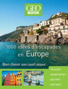Couverture du produit · Geobook - 1000 idées d'escapades en Europe - Nouvelle Edition