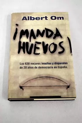 Couverture du produit · ¡MANDA HUEVOS!. Los 638 mejores insultos y disparates de 20 años de democracia en España