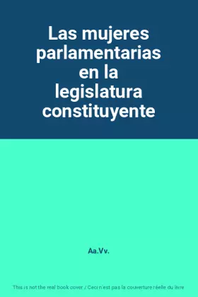 Couverture du produit · Las mujeres parlamentarias en la legislatura constituyente