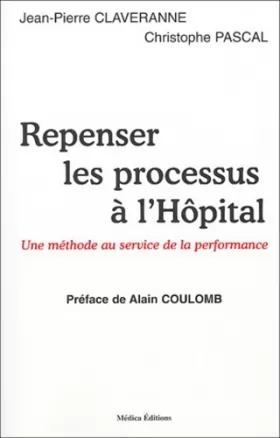 Couverture du produit · Repenser les processus à l'hôpital : Une méthode au service de la performance.