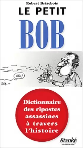 Couverture du produit · Le Petit Bob : Dictionnaire des ripostes assassines à travers l'histoire