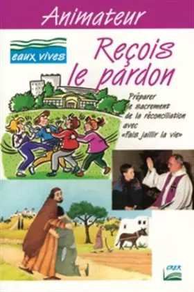 Couverture du produit · EAUX VIVES : REÇOIS LE PARDON - ANIMATEUR