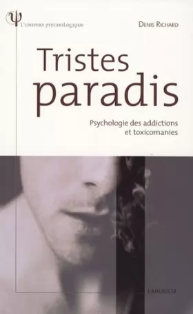 Couverture du produit · Tristes paradis : Psychologie des addictions et toxicomanies