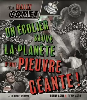 Couverture du produit · Le Daily Comet : Un écolier sauve la planète d'une pieuvre géante !