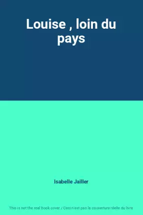Couverture du produit · Louise , loin du pays