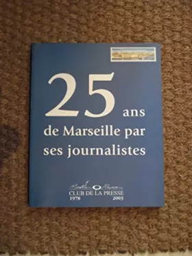 Couverture du produit · 25 ans de Marseille par ses journalistes