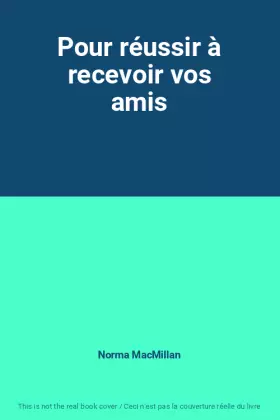 Couverture du produit · Pour réussir à recevoir vos amis