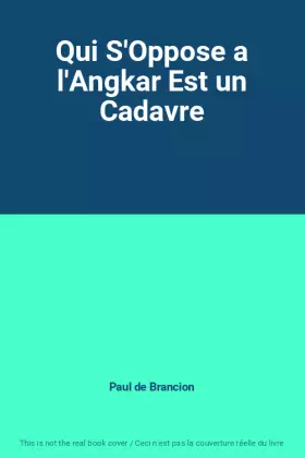 Couverture du produit · Qui S'Oppose a l'Angkar Est un Cadavre