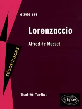 Couverture du produit · Etude sur Lorenzaccio : Alfred de Musset