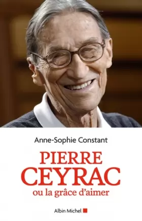 Couverture du produit · Pierre Ceyrac ou la grâce d'aimer