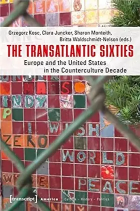Couverture du produit · The Transatlantic Sixties: Europe and the United States in the Counterculture Decade