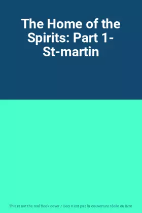Couverture du produit · The Home of the Spirits: Part 1- St-martin