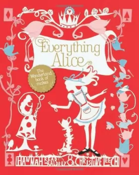Couverture du produit · Everything Alice: The Wonderland Book of Makes