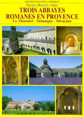 Couverture du produit · Trois abbayes romanes en Provence. Le Thoronet - Sénanque - Silvacane