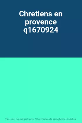 Couverture du produit · Chretiens en provence q1670924