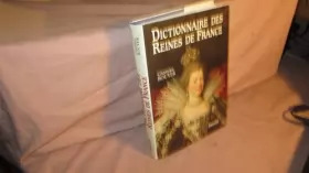 Couverture du produit · Dictionnaire des reines de France