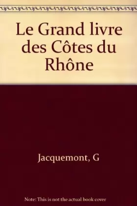 Couverture du produit · Le Grand livre des Côtes du Rhône