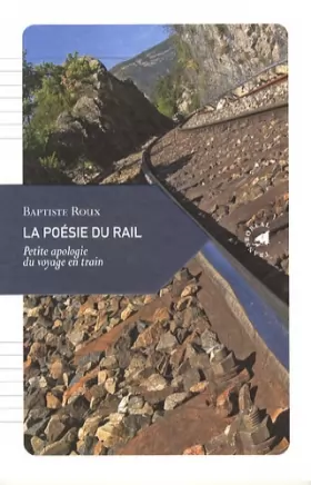 Couverture du produit · La Poésie du rail, Petite apologie du voyage en train