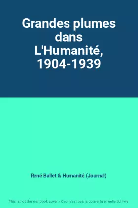Couverture du produit · Grandes plumes dans L'Humanité, 1904-1939