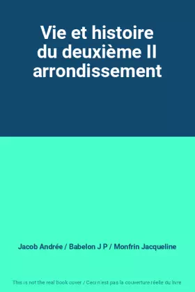 Couverture du produit · Vie et histoire du deuxième II arrondissement