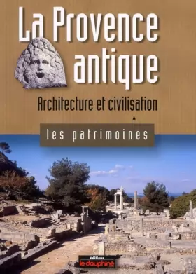 Couverture du produit · La Provence antique: Architecture et civilisation