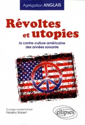 Couverture du produit · Révoltes & Utopies la Contre Culture aux Etats Unis Dans les Années Soixante (Agrégation)