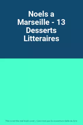 Couverture du produit · Noels a Marseille - 13 Desserts Litteraires