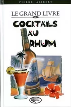 Couverture du produit · Le grand livre des cocktails au rhum
