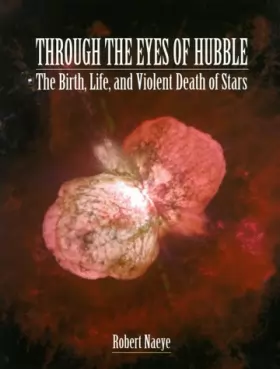 Couverture du produit · Through the Eyes of Hubble: The Birth, Life, and Violent Death of Stars