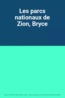 Couverture du produit · Les parcs nationaux de Zion, Bryce
