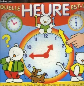 Couverture du produit · QUELLE HEURE EST IL ? APPRENDRE A LIRE L HEURE AVEC DES AUTOCOLLANTS
