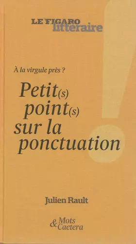 Couverture du produit · A la virgule près ? Petit(s) point(s) sur la ponctuation