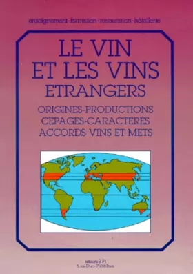 Couverture du produit · Le Vin et les vins étrangers : Origines - Productions - Cépages -Caractères - Accords vins et mets