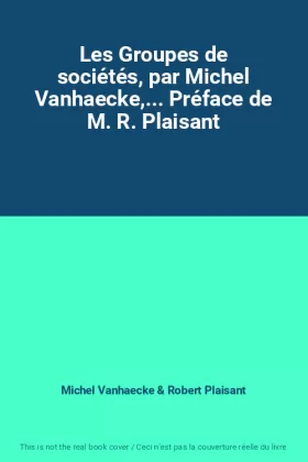 Couverture du produit · Les Groupes de sociétés, par Michel Vanhaecke,... Préface de M. R. Plaisant