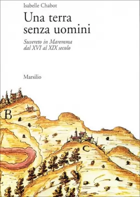 Couverture du produit · Una terra senza uomini. Suvereto in Maremma dal XVI al XIX secolo